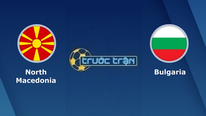 Bắc Macedonia vs Bulgaria – Soi kèo hôm nay 01h45 27/09/2022 – UEFA Nations League