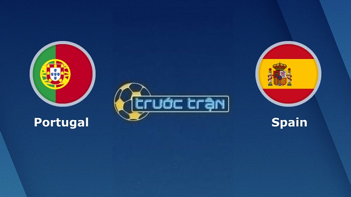 Bồ Đào Nha vs Tây Ban Nha – Soi kèo hôm nay 01h45 28/09/2022 – UEFA Nations League