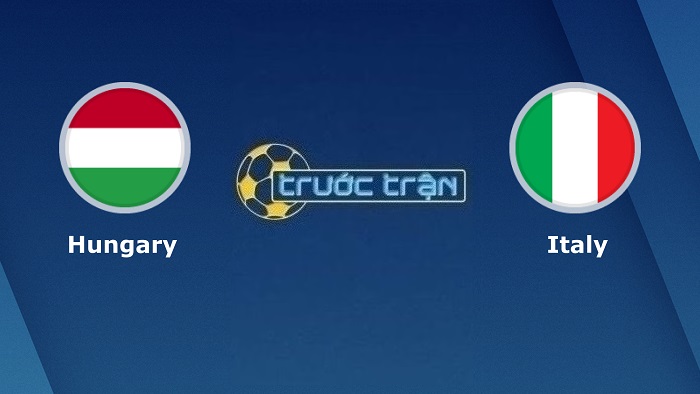 Hungary vs Italia – Soi kèo hôm nay 01h45 27/09/2022 – UEFA Nations League