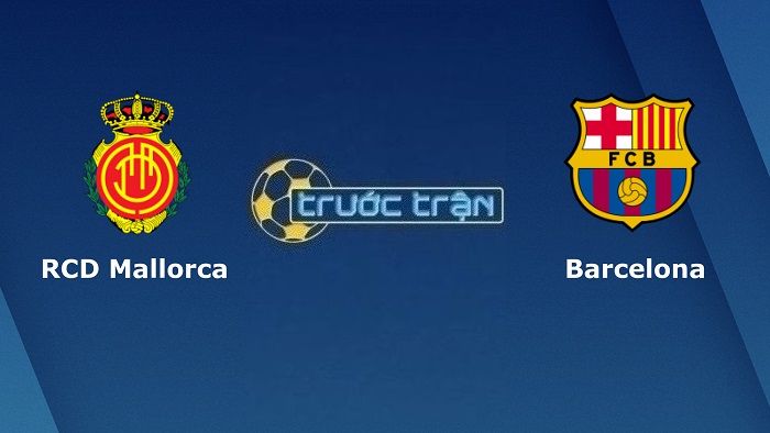 Mallorca vs Barcelona – Soi kèo hôm nay 02h00 02/10/2022 – VĐQG Tây Ban Nha