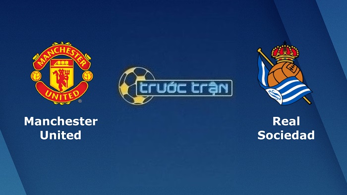 Manchester United vs Real Sociedad – Soi kèo hôm nay 02h00 09/09/2022 – Europa League