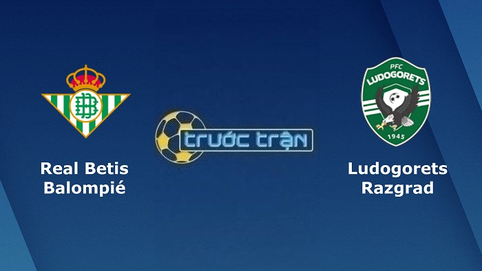 Real Betis vs Ludogorets – Soi kèo hôm nay 02h00 16/09/2022 – Europa League