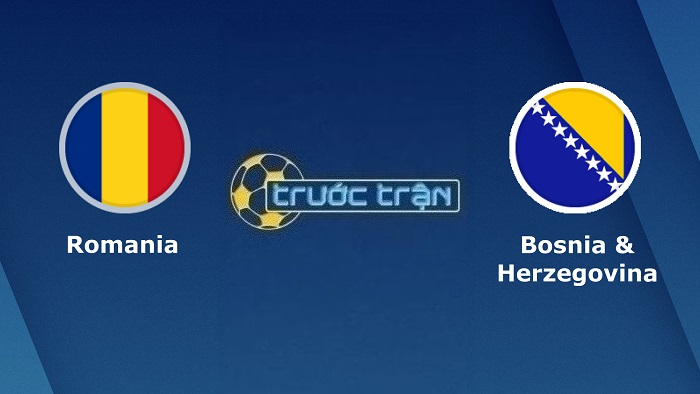 Romania vs Bosnia & Herzegovina – Soi kèo hôm nay 01h45 27/09/2022 – UEFA Nations League