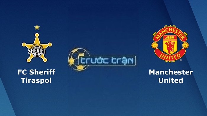 Sheriff Tiraspol vs Manchester United – Soi kèo hôm nay 23h45 15/09/2022 – Europa League