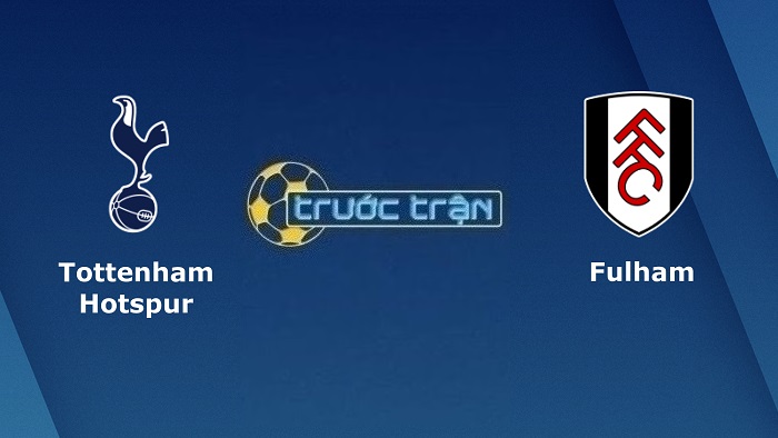 Tottenham vs Fulham – Soi kèo hôm nay 21h00 03/09/2022 – Ngoại hạng Anh