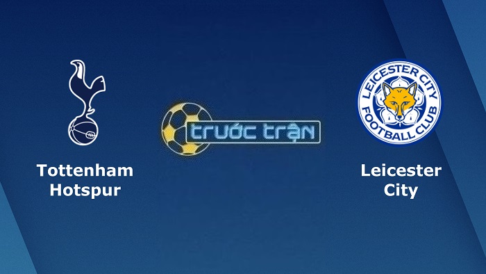 Tottenham vs Leicester City – Soi kèo hôm nay 23h30 17/09/2022 – Ngoại hạng Anh
