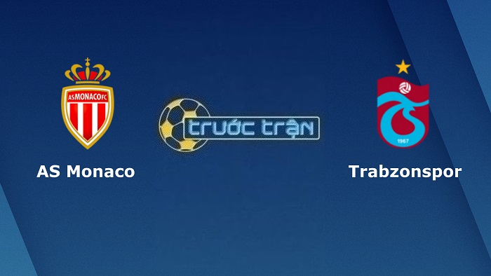 AS Monaco vs Trabzonspor – Soi kèo hôm nay 23h45 06/10/2022 – Europa League