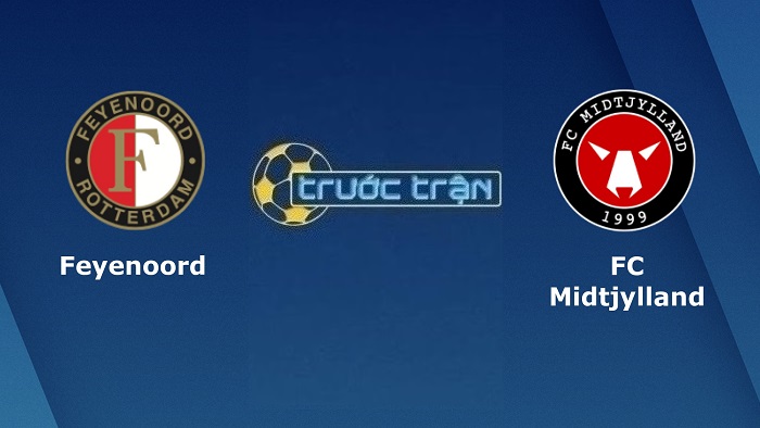 Feyenoord vs Midtjylland – Soi kèo hôm nay 23h45 13/10/2022 – Europa League