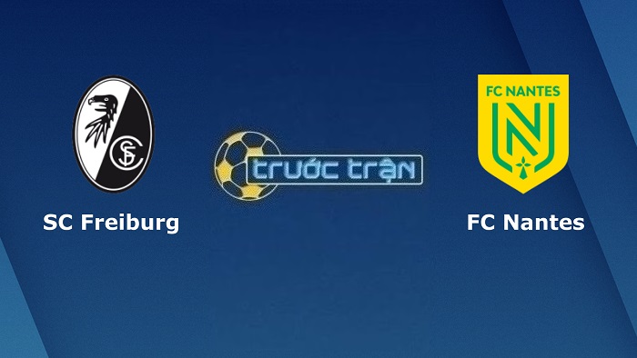 Freiburg vs Nantes – Soi kèo hôm nay 02h00 07/10/2022 – Europa League