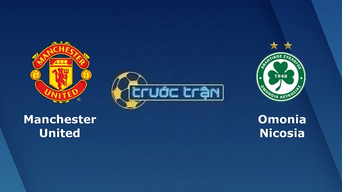 Manchester United vs Omonia Nicosia – Soi kèo hôm nay 02h00 14/10/2022 – Europa League