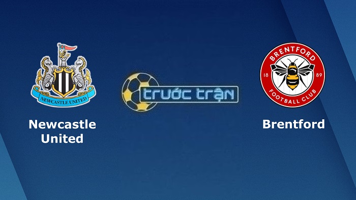Newcastle United vs Brentford – Soi kèo hôm nay 21h00 08/10/2022 – Ngoại hạng Anh