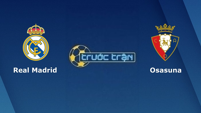 Real Madrid vs Osasuna – Soi kèo hôm nay 02h00 03/10/2022 – VĐQG Tây Ban Nha