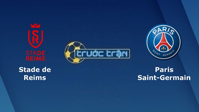 Reims vs Paris Saint Germain – Soi kèo hôm nay 02h00 09/10/2022 – VĐQG Pháp