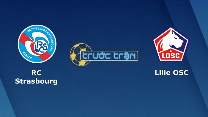 Strasbourg vs Lille OSC – Soi kèo hôm nay 02h00 15/10/2022 – VĐQG Pháp
