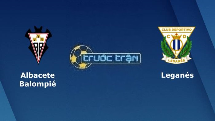 Albacete vs Leganes – Soi kèo hôm nay 03h00 17/01/2023 – Hạng 2 Tây Ban Nha