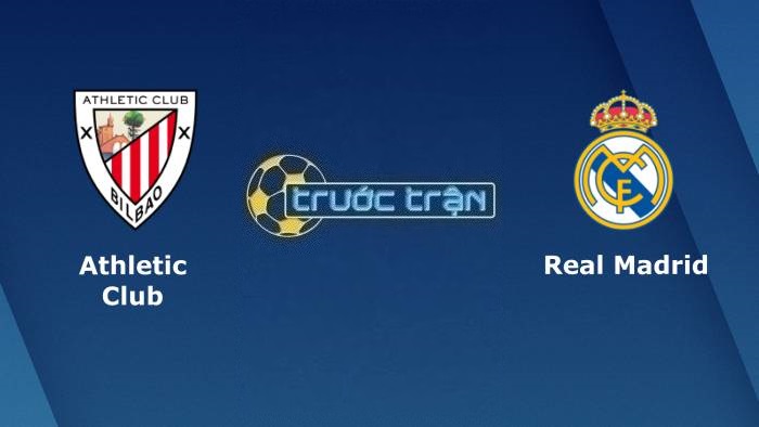 Athletic Bilbao vs Real Madrid – Soi kèo hôm nay 03h00 23/01/2023 – VĐQG Tây Ban Nha