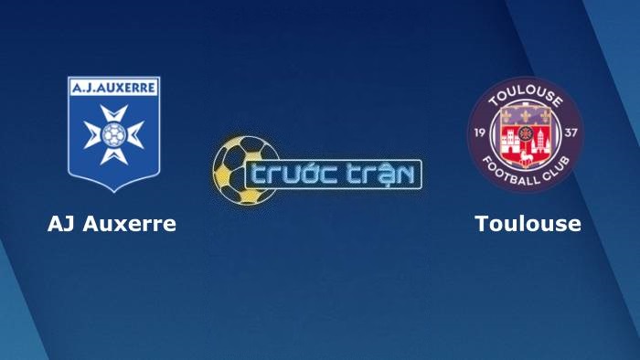 Auxerre vs Toulouse – Soi kèo hôm nay 01h00 12/01/2023 – VĐQG Pháp