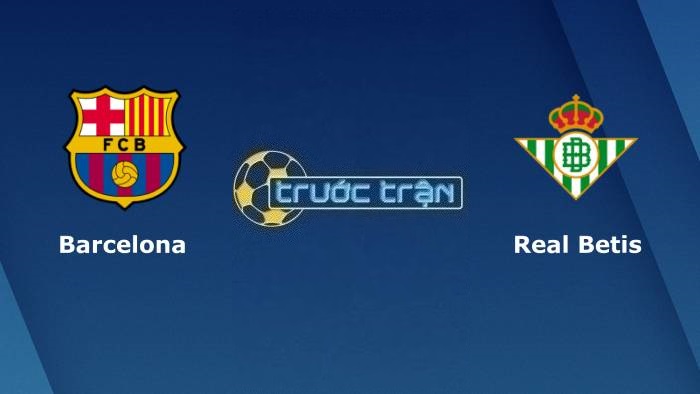 Barcelona vs Real Betis – Soi kèo hôm nay 02h00 13/01/2023 – Siêu Cúp Tây Ban Nha