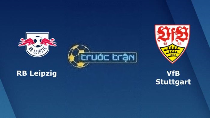 RB Leipzig vs Stuttgart – Soi kèo hôm nay 02h30 28/01/2023 – VĐQG Đức