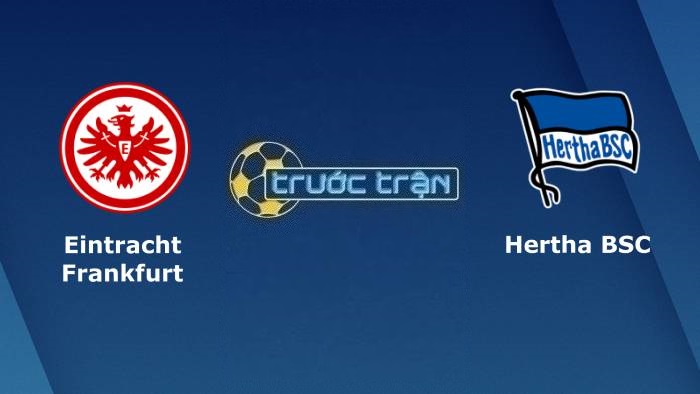 Eintracht Frankfurt vs Hertha Berlin – Soi kèo hôm nay 21h30 04/02/2023 – VĐQG Đức