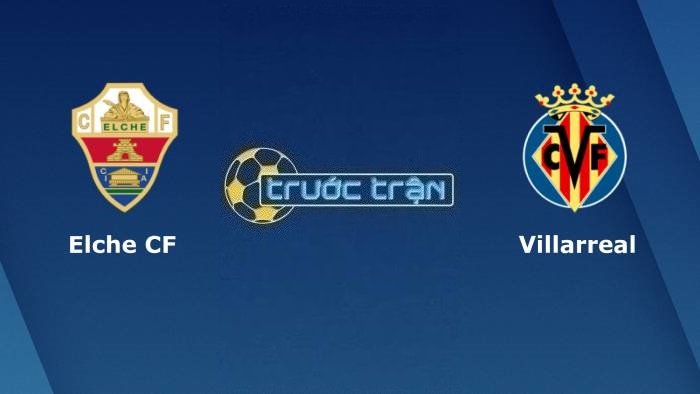 Elche vs Villarreal – Soi kèo hôm nay 22h15 04/02/2023 – VĐQG Tây Ban Nha