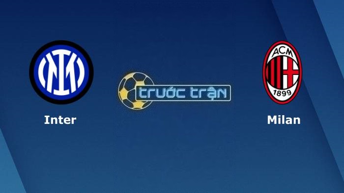 Inter Milan vs AC Milan – Soi kèo hôm nay 02h45 06/02/2023 – VĐQG Italia