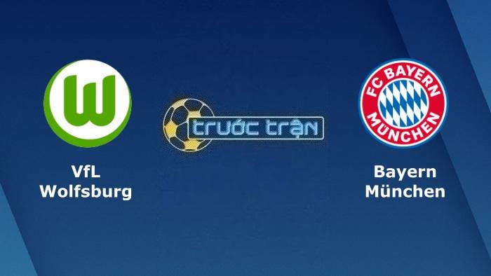 Wolfsburg vs Bayern Munich – Soi kèo hôm nay 23h30 05/02/2023 – VĐQG Đức