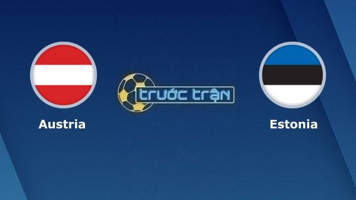 Áo vs Estonia – Soi kèo hôm nay 01h45 28/03/2023 – Vòng loại Euro 2024