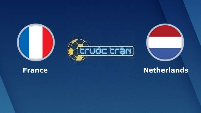 Pháp vs Hà Lan – Soi kèo hôm nay 02h45 25/03/2023 – Vòng loại Euro 2024