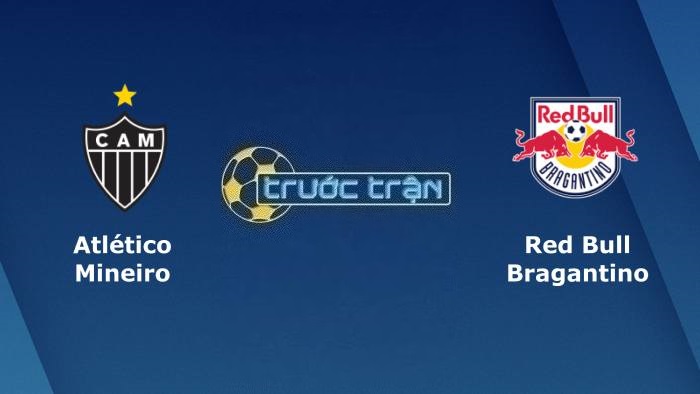Atletico Mineiro vs Red Bull Bragantino – Soi kèo hôm nay 04h30 11/06/2023 – VĐQG Brazil